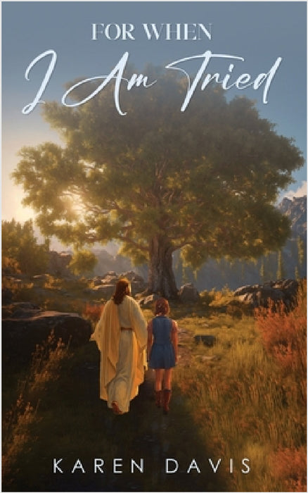 For When I Am Tried by Karen Davis