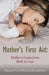 Mother's First Aid: Mother's Guide from Birth to Four by Duchess Nivin Elgamal Of Lamberton