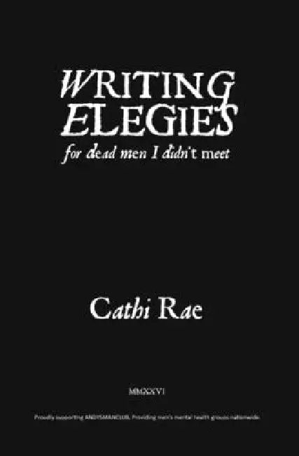 Writing Elegies For Dead Men I Didn't Meet by Cathi Rae