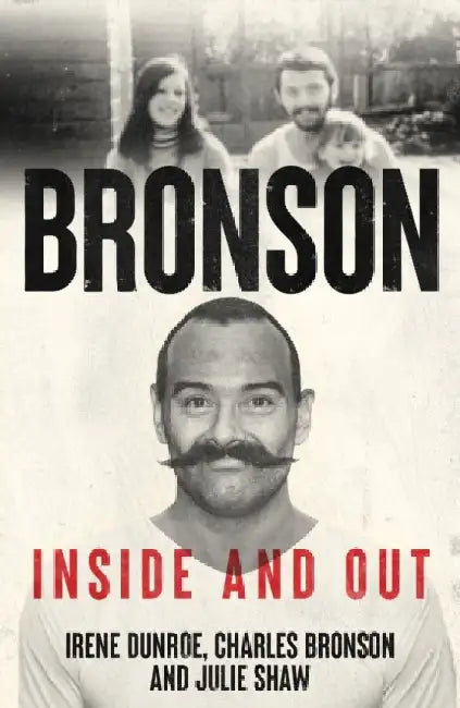 Charles Bronson - Inside And Out: The Charles Salvador And Irene Dunroe Story by Julie Shaw