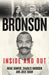 Charles Bronson - Inside And Out: The Charles Salvador And Irene Dunroe Story by Julie Shaw