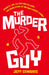 The Murder Guy: Secrets, Lies, Killers and Villains...The Inside story of Britain's Biggest Crimes by Jeff Edwards