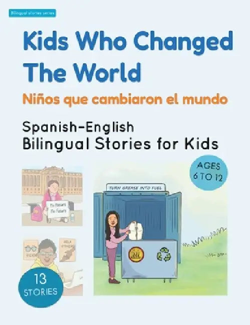 Kids Who Changed The World Niños que cambiaron el mundo by Catherine Stephenson, Surya Gunawan