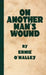On Another Man's Wound: A First Hand Account of Ireland's Struggle for Freedom by Ernie O'Malley