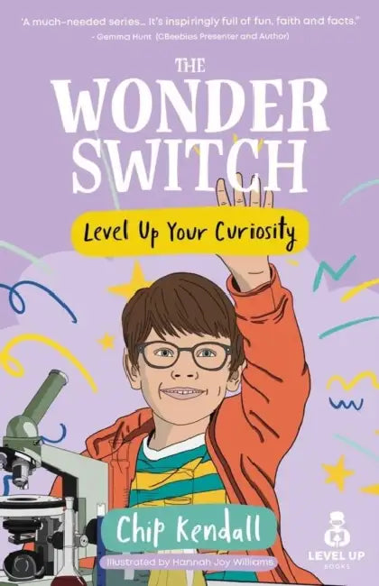 The Wonder Switch: Level Up Your Curiosity by Hannah Joy Williams, Chip Kendall