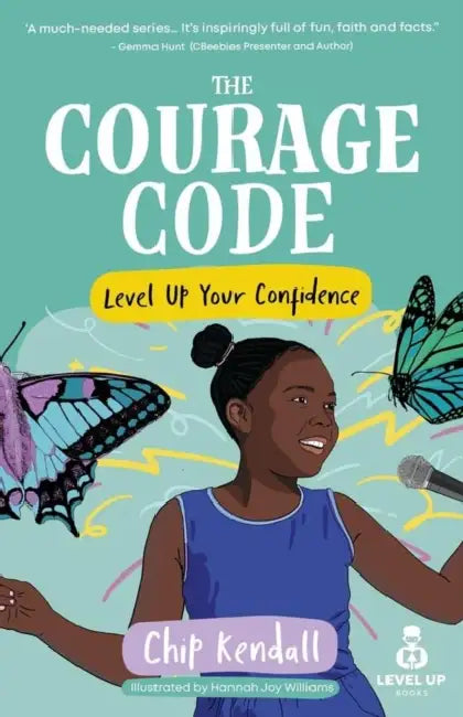 The Courage Code: Level Up Your Confidence by Hannah Joy Williams, Chip Kendall