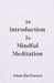 An Introduction to Mindful Meditation by Adam Harbinson