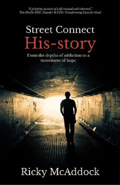 Street Connect His-Story: From the Depths of Addiction to a Movement of Hope by Ricky McAddock