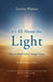 It's All about the Light: How to Find God in Tough Times by Joanna Watson