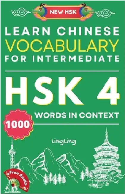 Learn Chinese Vocabulary for Intermediate: New HSK Level 4 Chinese Vocabulary Book (Free Audio) - Master 1000 Words in Context by Ling, Ling
