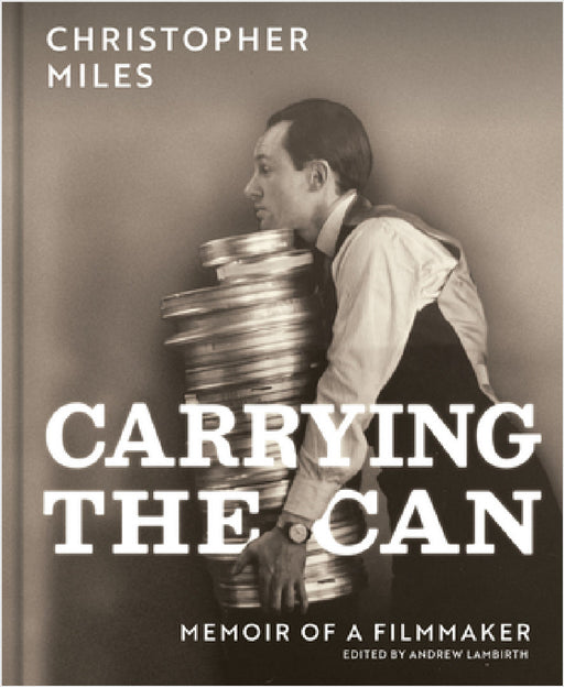 Carrying the Can: Memoir of a Filmmaker by Christopher Miles, Andrew Lambirth