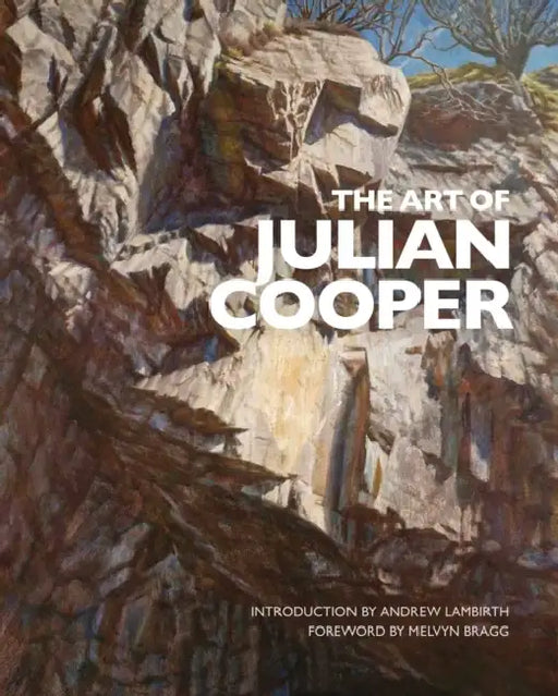 The Art of Julian Cooper by Julian Cooper, Andrew Lambirth, Melvyn Bragg
