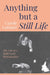 Anything But a Still Life: The Life of a Hollywood Photographer by Carole Latimer, Julian Fellowes