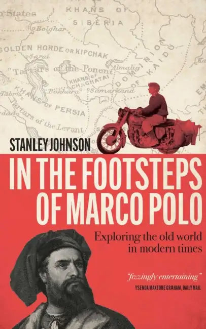 In the Footsteps of Marco Polo: Exploring the Old World in Modern Times by Stanley Johnson