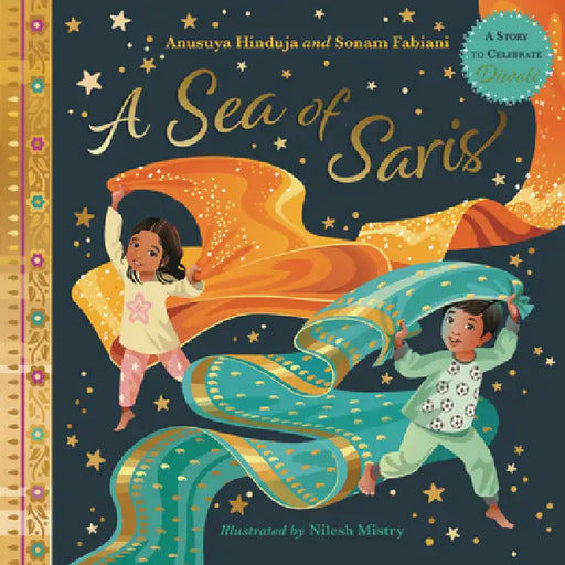 A Sea of Saris: A Story to Celebrate Diwali by Anusuya Hinduja, Sonam Fabiani, Nilesh Mistry