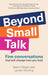 Beyond Small Talk by Naomi Regan, Lynsey Kitching