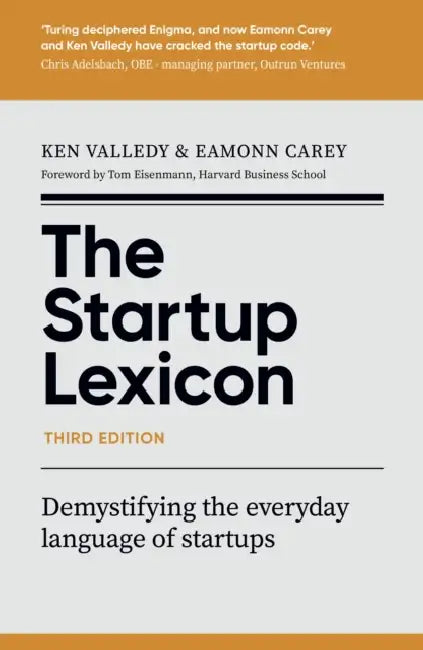 The Startup Lexicon, Third Edition by Ken Valley, Eamonn Carey