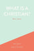 What is a Christian? by Dave Jensen