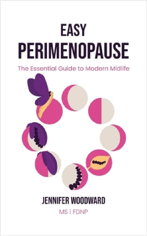 Easy Perimenopause: The Essential Guide to Modern Midlife by Jennifer Woodward