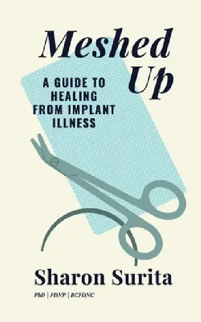 Meshed Up: A Guide to Healing from Implant Illness by Sharon Surita