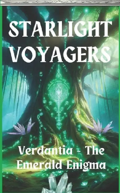 Starlight Voyagers: Verdantia - The Emerald Enigma by Eland, Jeff