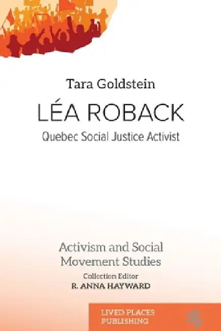 Léa Roback: Quebec Social Justice Activist by Tara Goldstein