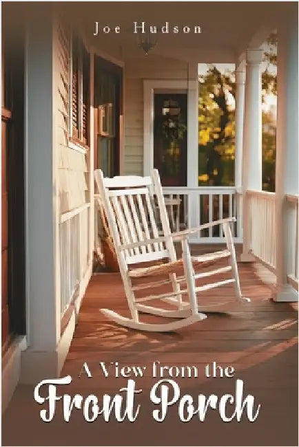 A View from the Front Porch by Hudson, Joe