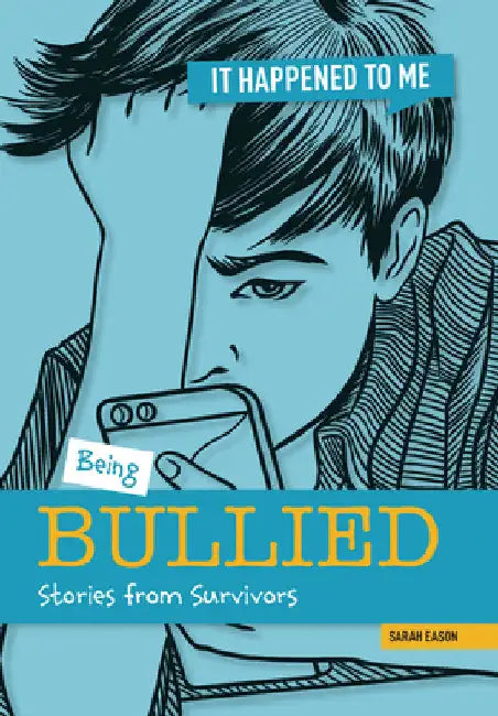Being Bullied: Stories from Survivors by Eason, Sarah