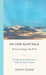 On This Slow Walk: Because Loving is the Point by Nancy Kline