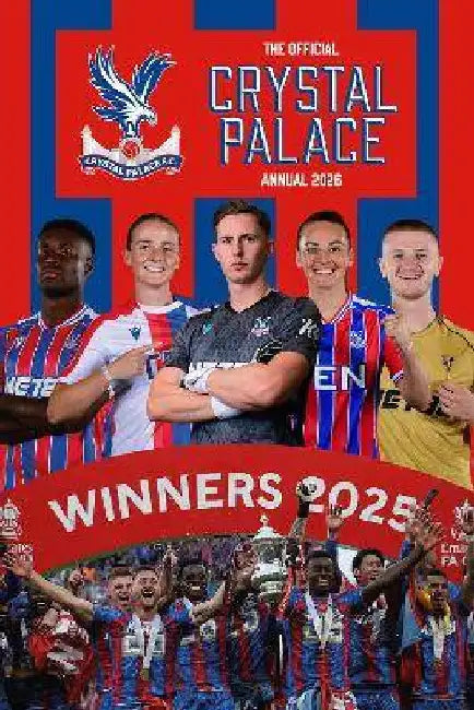 Crystal Palace FC Official Annual 2026 by Crystal Palace FC