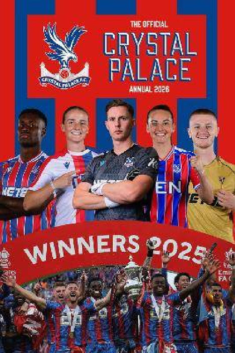 Crystal Palace FC Official Annual 2026 by Crystal Palace FC