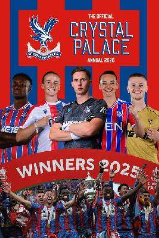 Crystal Palace FC Official Annual 2026 by Crystal Palace FC