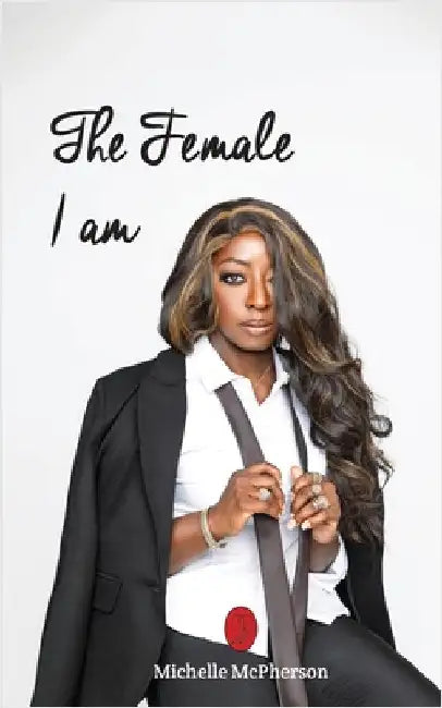 The Female I Am by McPherson, Michelle