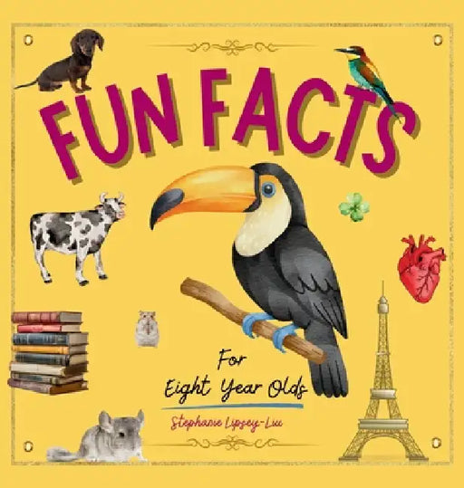 Fun Facts for Eight Year Olds by Stephanie Lipsey-Liu