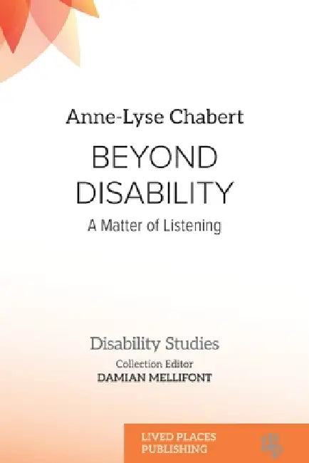 Beyond Disability: A Matter of Listening by Anne-Lyse Chabert, Damian Mellifont