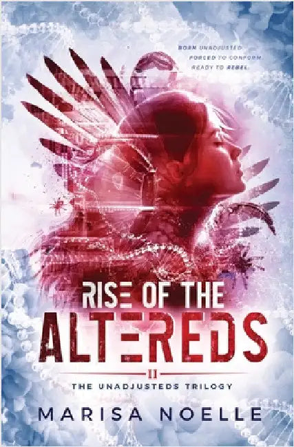 Rise of the Altereds: A Coming of Age Sci-fi Dystopian Action Adventure by Noelle, Marisa