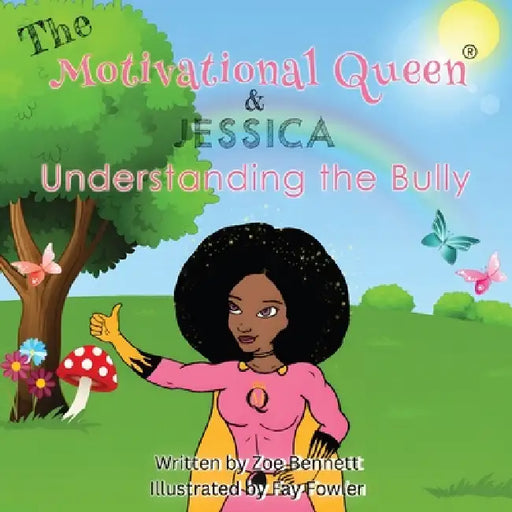The Motivational Queen & Jessica: Understanding the Bully by Zoe Bennett, Fay Fowler