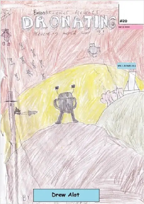 Dronating: Preventing World War 3! by Alot, Drew