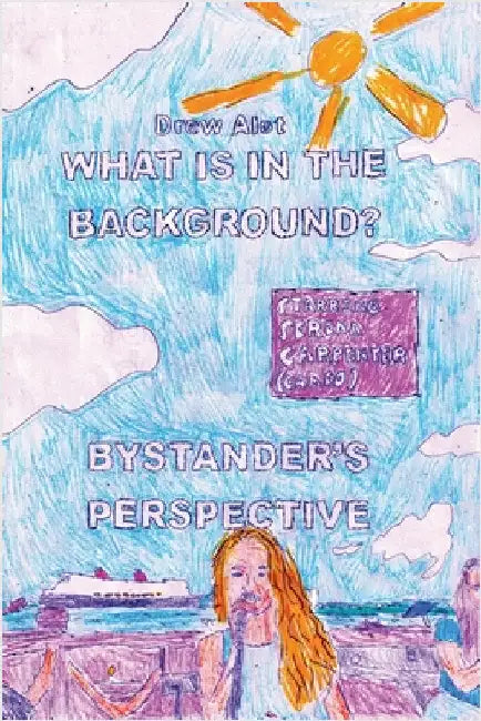 What Is In The Background? Bystander's Perspective (A comic book by Drew Alot) by Alot, Drew