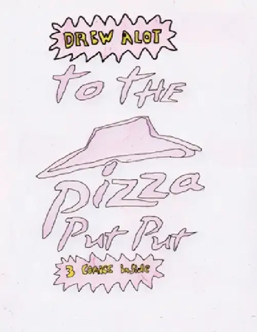To the Pizza Put Put: 3 Comics Inside! by Drew Alot