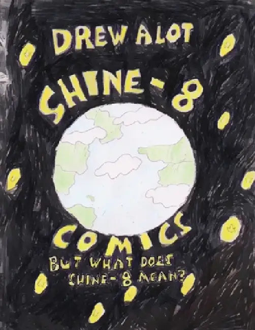 Shine-8 Comics! But What Does Shine-8 Mean? by Drew Alot