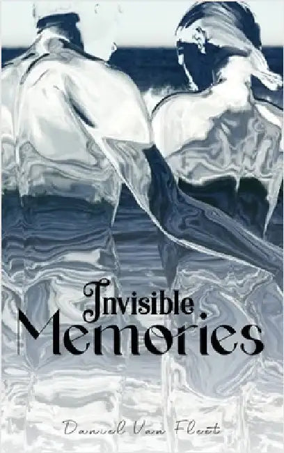 Invisible Memories by Van Fleet, Daniel