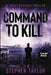 Command To Kill by Stephen Taylor
