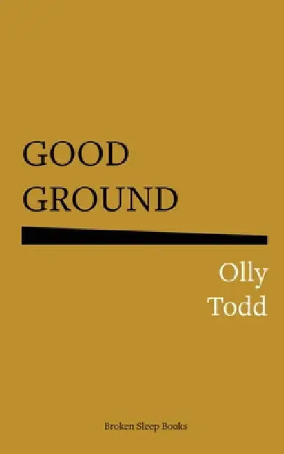 Good Ground by Olly Todd