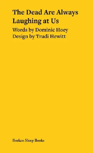 The Dead Are Always Laughing at Us by Dominic Hoey, Trudi Hewitt