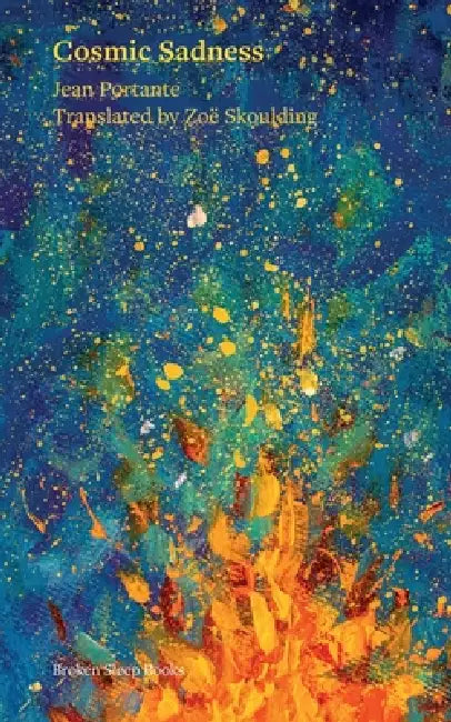 Cosmic Sadness by Jean Portante, Zoë Skoulding