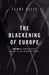 The Blackening of Europe: Immigration, Islam, and the Migrant Crisis by Clare Ellis