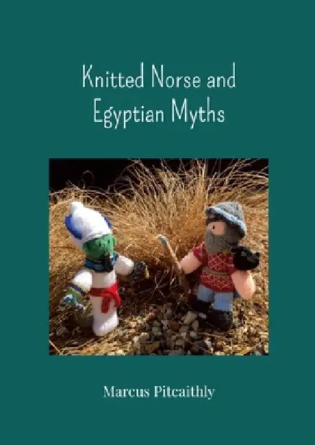 Knitted Norse and Egyptian Myths by Marcus Pitcaithly