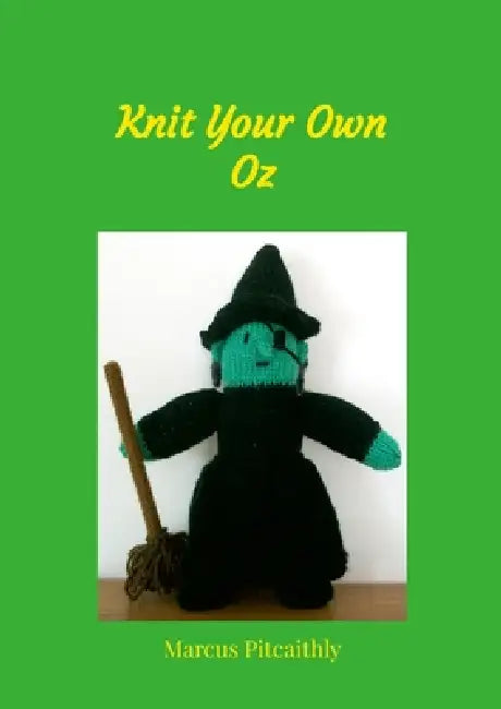 Knit Your Own Oz by Marcus Pitcaithly