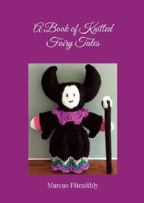 A Book of Knitted Fairy Tales by Marcus Pitcaithly